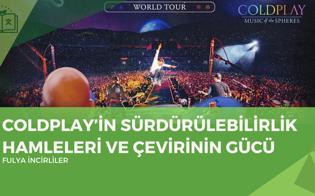 Coldplay’in Sürdürülebilirlik Hamleleri ve Çevirinin Gücü