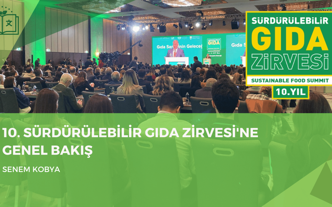 10. Sürdürülebilir Gıda Zirvesi’ne Genel Bakış