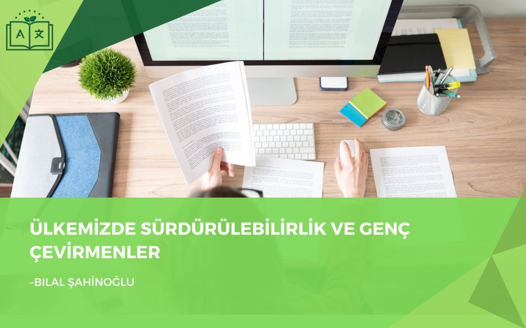 Ülkemizde Sürdürülebilirlik ve Genç Çevirmenler